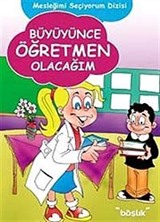 Büyüyünce Öğretmen Olacağım / Mesleğimi Seçiyorum Dizisi