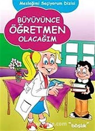 Büyüyünce Öğretmen Olacağım / Mesleğimi Seçiyorum Dizisi