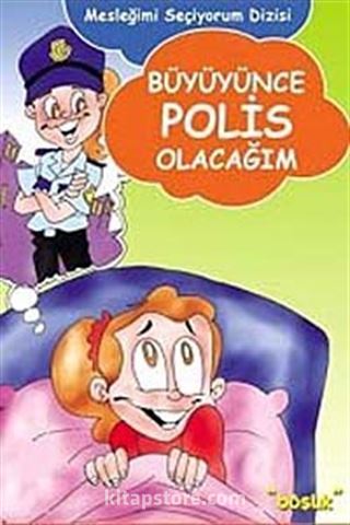 Büyüyünce Polis Olacağım / Mesleğimi Seçiyorum Dizisi