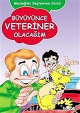 Büyüyünce Veteriner Olacağım / Mesleğimi Seçiyorum Dizisi