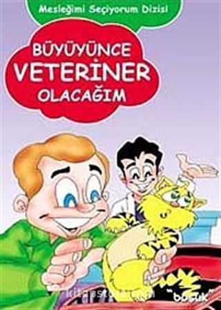 Büyüyünce Veteriner Olacağım / Mesleğimi Seçiyorum Dizisi