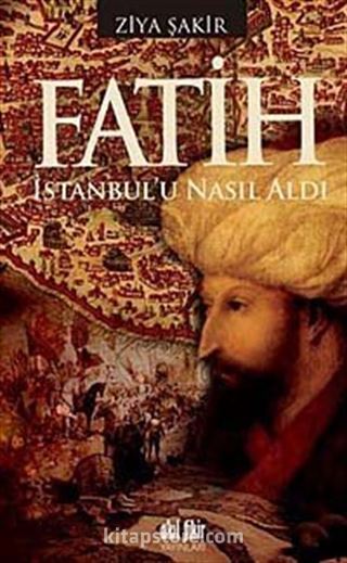 Fatih İstanbul'u Nasıl Aldı