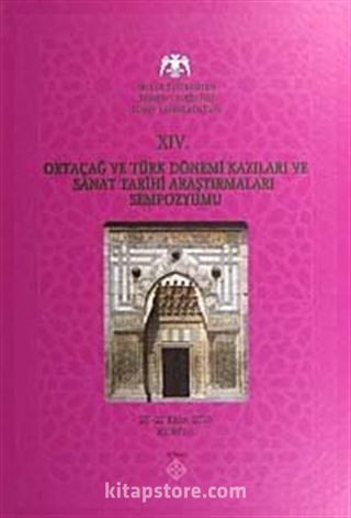 XIV. Ortaçağ ve Türk Dönemi Kazıları ve Sanat Tarihi Araştırmaları Sempozyumu