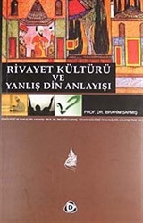 Rivayet Kültürü ve Yanlış Din Anlayışı