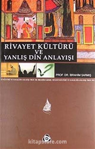 Rivayet Kültürü ve Yanlış Din Anlayışı