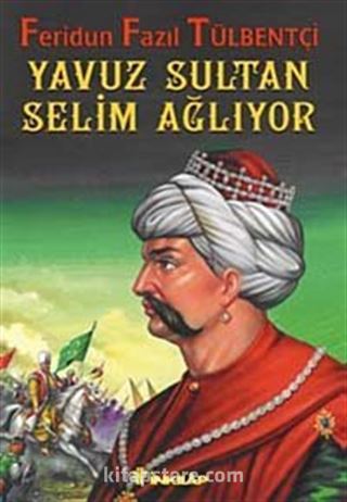 Yavuz Sultan Selim Ağlıyor