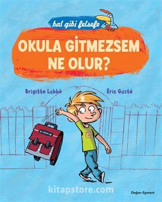 Okula Gitmezsem Ne Olur? - Bal Gibi Felsefe