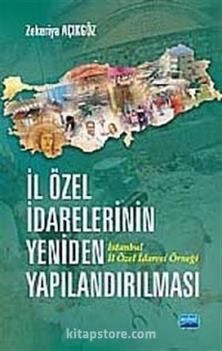 İl Özel İdarelerinin Yeniden Yapılandırılması İstanbul İl Özel İdaresi Örneği