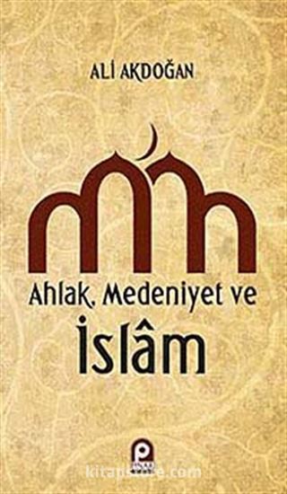 Ahlak - Medeniyet ve İslam