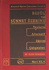 Resul ve Sünnet Üzerine /Testlerle Alternatif Eğitim Çalışmaları (Cilt 1)