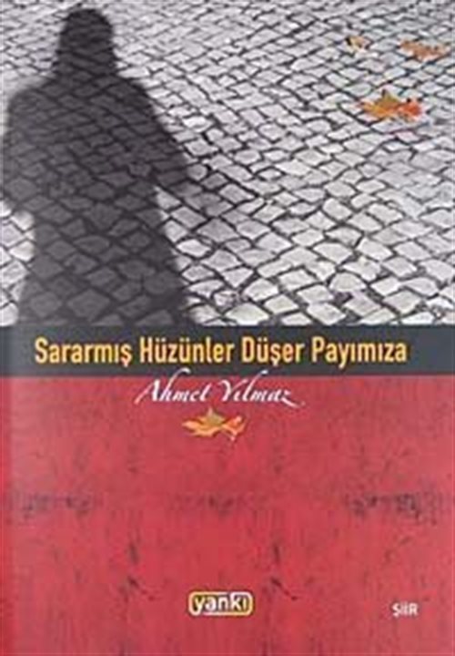 Sararmış Hüzünler Düşer Payımıza