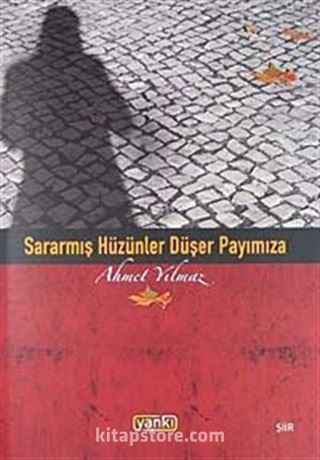 Sararmış Hüzünler Düşer Payımıza