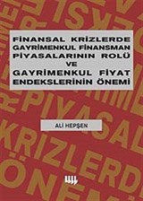 Finansal Krizlerde Gayrimenkul Finansman Piyasalarının Rolü ve Gayrimenkul Fiyat Endekslerinin Önemi