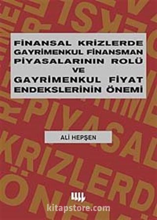 Finansal Krizlerde Gayrimenkul Finansman Piyasalarının Rolü ve Gayrimenkul Fiyat Endekslerinin Önemi