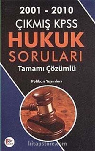 2001 - 2010 Çıkmış KPSS Hukuk Soruları Tamamı Çözümlü