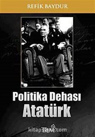 Politika Dehası Atatürk