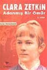 Clara Zetkin / Adanmış Bir Ömür / 2. Kitap