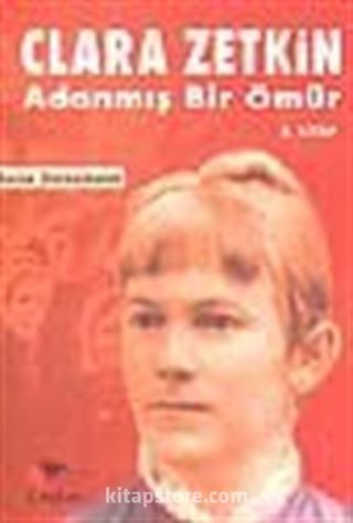 Clara Zetkin / Adanmış Bir Ömür / 2. Kitap