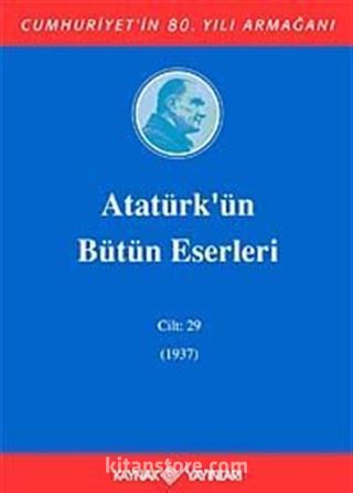 Atatürk'ün Bütün Eserleri Cilt: 29