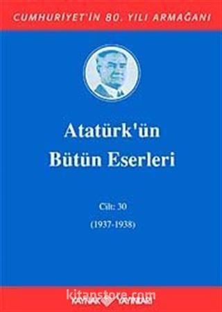 Atatürk'ün Bütün Eserleri Cilt: 30