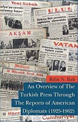 An Overview of The Turkish Press Through The Reports of American Diplomats (1925-1962)