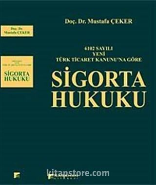 6102 Sayılı Yeni Türk Ticaret Kanununa Göre Sigorta Hukuku