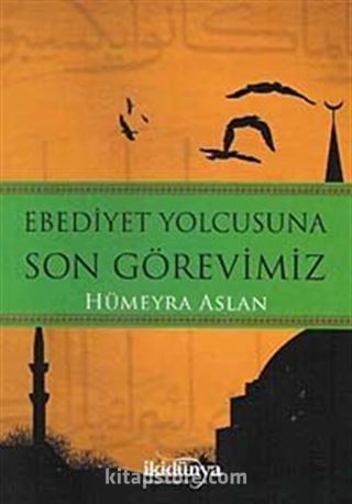 Ebediyet Yolcusuna Son Görevimiz