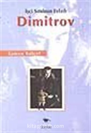 Dimitrov / İşçi Sınıfının Evladı