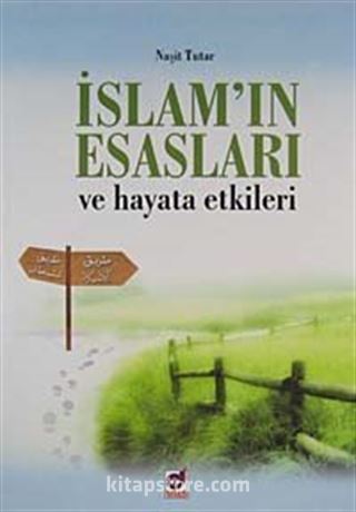 İslam'ın Esasları ve Hayata Etkileri