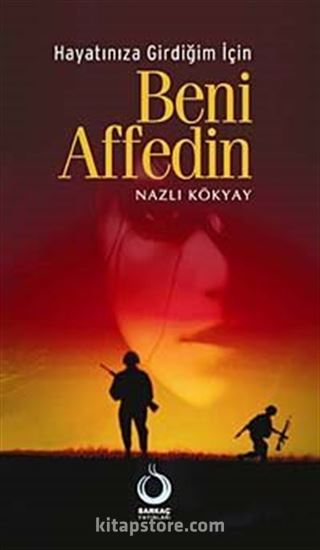 Hayatınıza Girdiğim İçin Beni Affedin