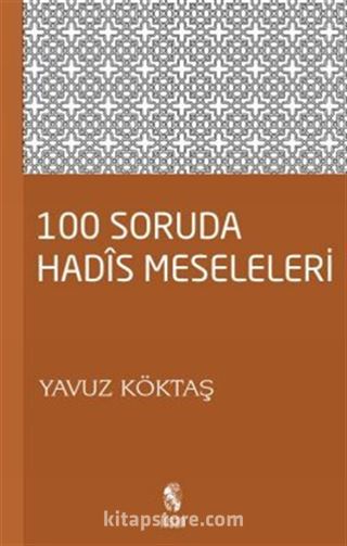 100 Soruda Hadis Meseleleri