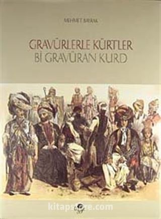 Gravürlerle Kürtler / Bi Gravuran Kurd