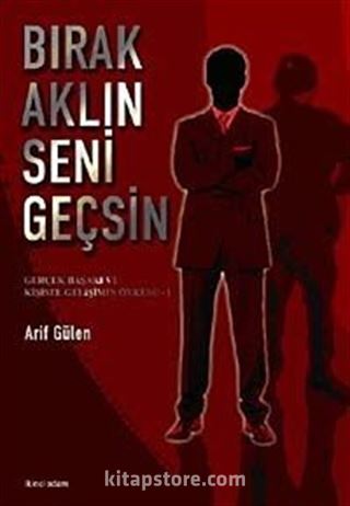 Bırak Aklın Seni Geçsin