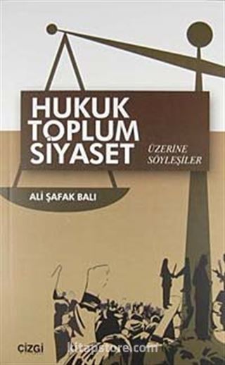 Hukuk Toplum Siyaset Üzerine Söyleşiler