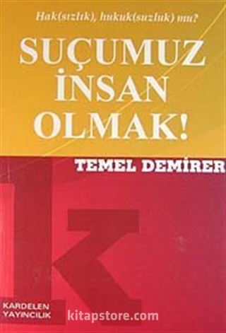 Suçumuz İnsan Olmak