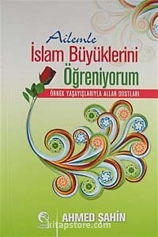 Ailemle İslam Büyüklerini Öğreniyorum