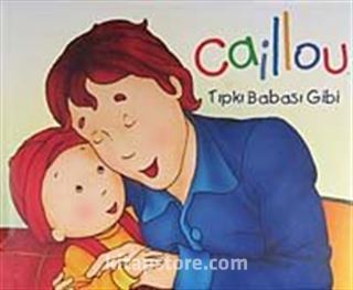 Caillou Tıpkı Babası Gibi