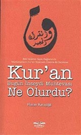 Kur'an Bugün İnseydi Muhtevası Ne Olurdu?