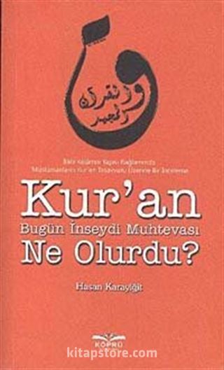 Kur'an Bugün İnseydi Muhtevası Ne Olurdu?