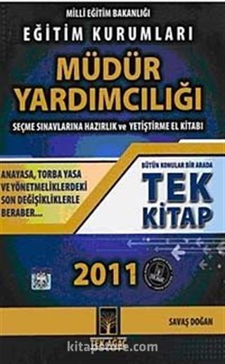 2011 Eğitim Kurumları Müdür Yardımcılığı Seçme Sınavlarına Hazırlık ve Yetiştirme El Kitabı