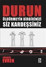 Durun Öldürmeyin Birbirinizi Siz Kardeşsiniz