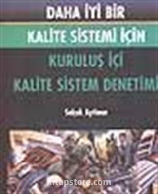 Daha İyi Bir Kalite Sistemi İçin Kuruluş İçi Kalite Sistem Denetimi