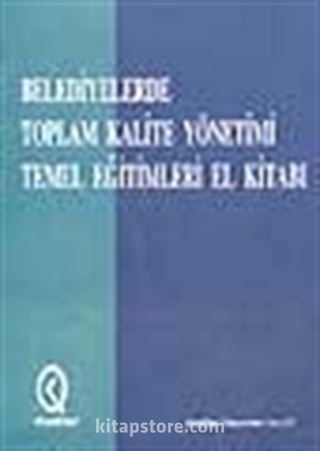 Belediyelerde Toplam Kalite Yönetimi Temel Eğitimleri El Kitabı