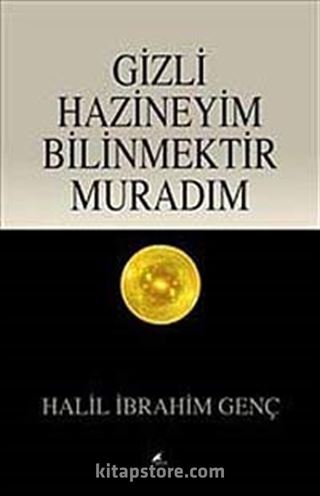 Gizli Hazineyim Bilinmektir Muradım