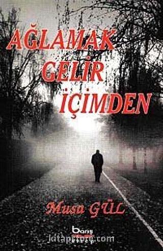 Ağlamak Gelir İçimden