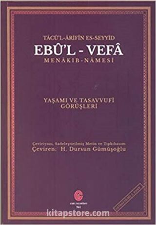 Tacü'l Arifin Es-Seyyid Ebu'l Vefa Menakıbnamesi Yaşamı Ve Tasavvufi Görüşleri