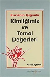 Kur'anın Işığında Kimliğimiz ve Temel Değerleri