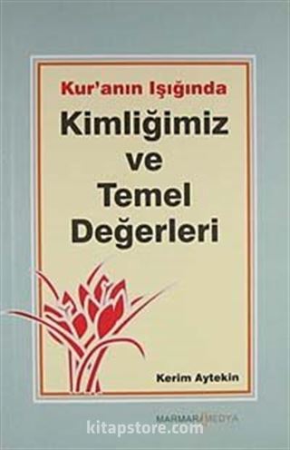 Kur'anın Işığında Kimliğimiz ve Temel Değerleri