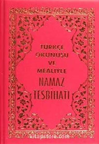 Türkçe Okunuşu ve Mealiyle Namaz Tesbihatı (Kod: 1563)