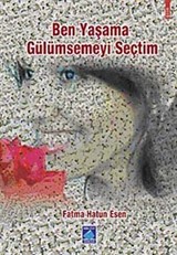 Ben Yaşama Gülümsemeyi Seçtim